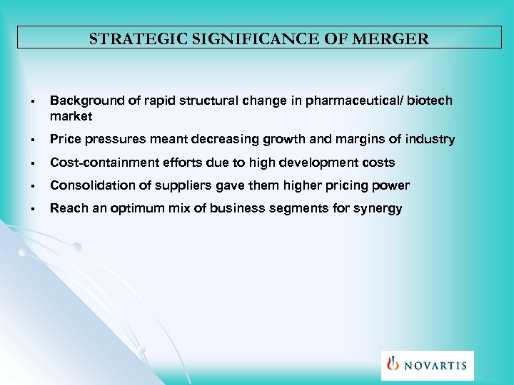 STRATEGIC SIGNIFICANCE OF MERGER § Background of rapid structural change in pharmaceutical/ biotech market