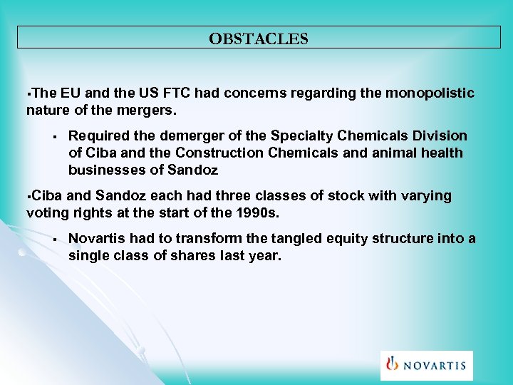 OBSTACLES §The EU and the US FTC had concerns regarding the monopolistic nature of