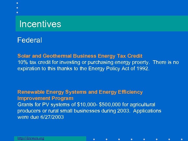 Incentives Federal Solar and Geothermal Business Energy Tax Credit 10% tax credit for investing