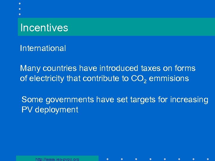 Incentives International Many countries have introduced taxes on forms of electricity that contribute to