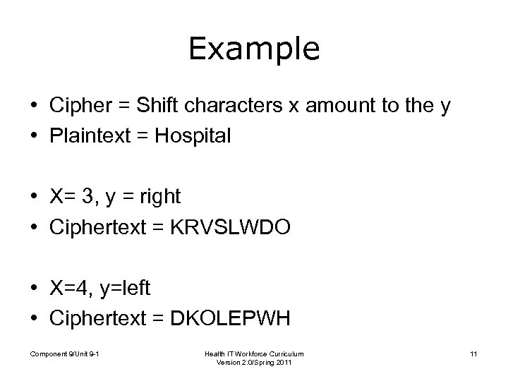 Example • Cipher = Shift characters x amount to the y • Plaintext =