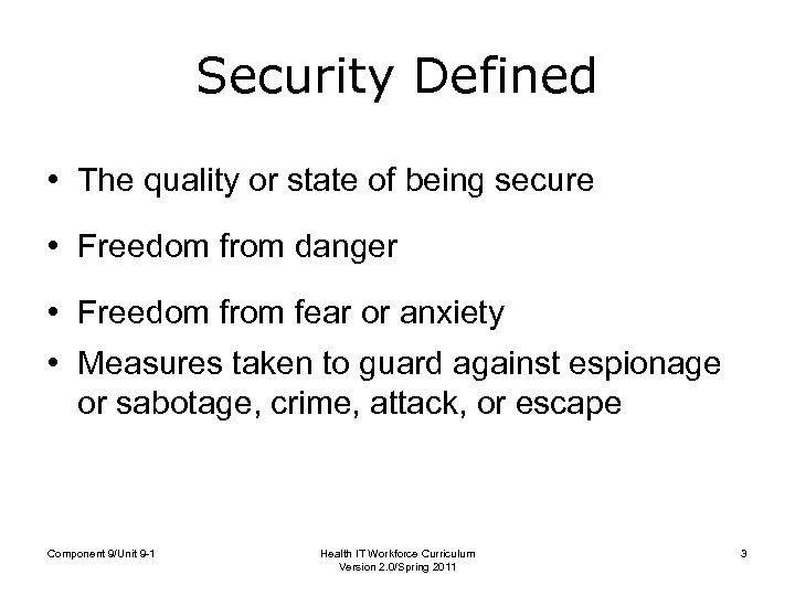 Security Defined • The quality or state of being secure • Freedom from danger