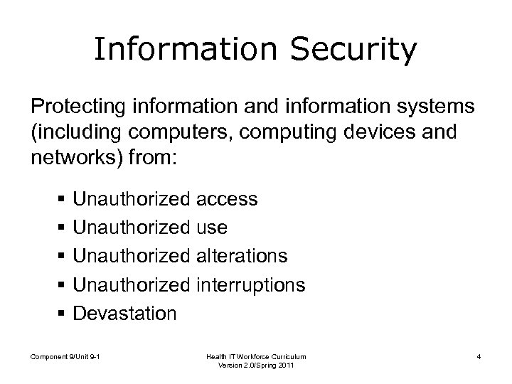 Information Security Protecting information and information systems (including computers, computing devices and networks) from: