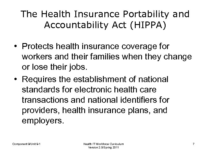 The Health Insurance Portability and Accountability Act (HIPPA) • Protects health insurance coverage for