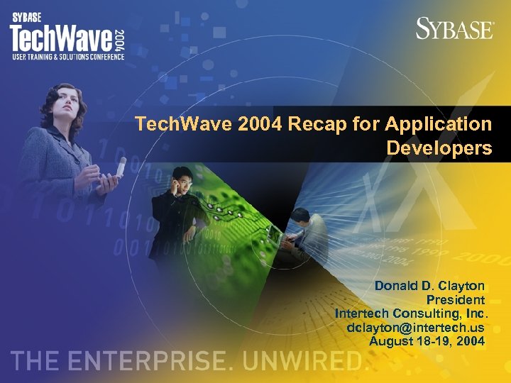 Tech. Wave 2004 Recap for Application Developers Donald D. Clayton President Intertech Consulting, Inc.