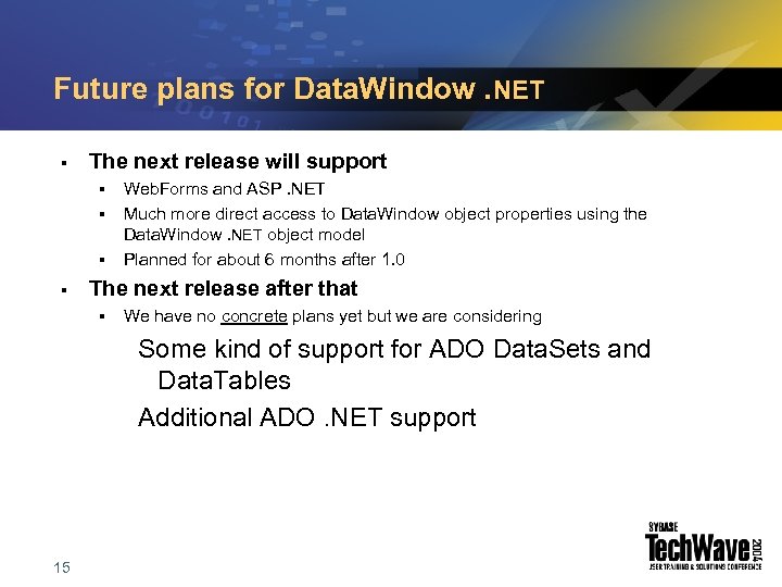 Future plans for Data. Window. NET § The next release will support § §