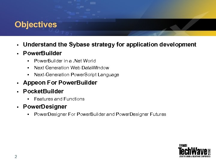 Objectives § § Understand the Sybase strategy for application development Power. Builder § §