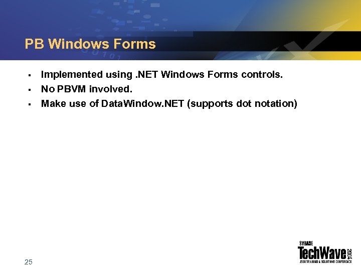 PB Windows Forms § § § 25 Implemented using. NET Windows Forms controls. No