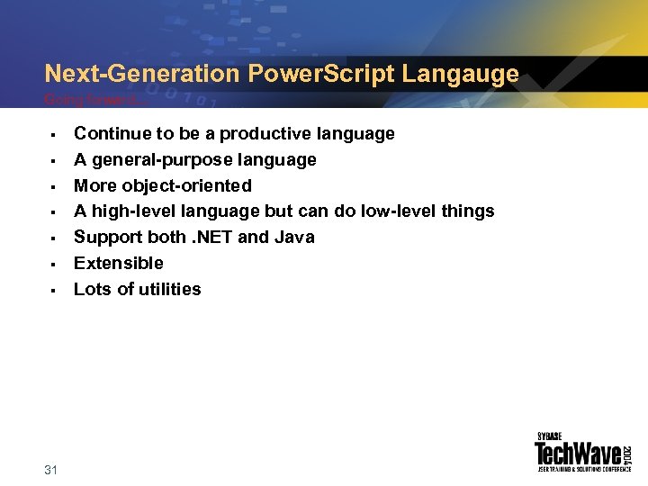 Next-Generation Power. Script Langauge Going forward… § § § § 31 Continue to be