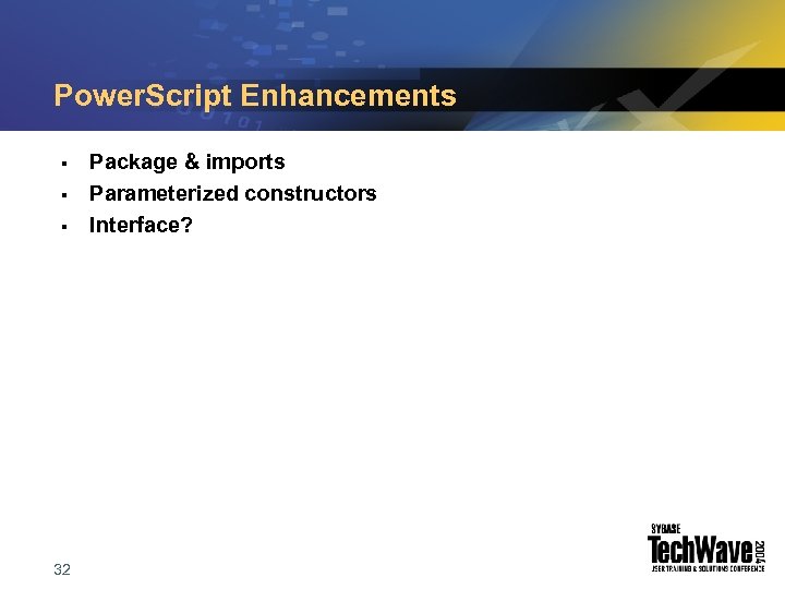 Power. Script Enhancements § § § 32 Package & imports Parameterized constructors Interface? 