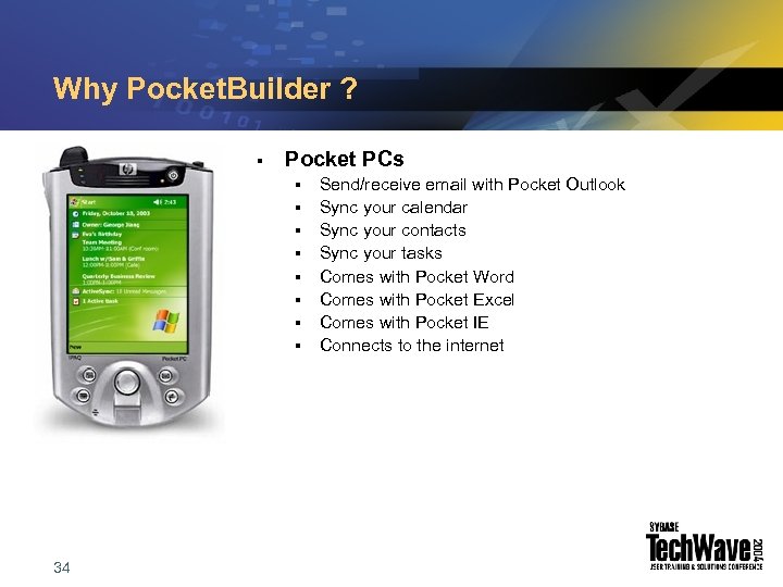 Why Pocket. Builder ? § Pocket PCs § § § § 34 Send/receive email