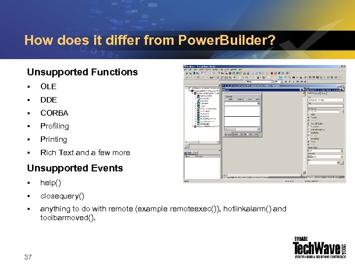How does it differ from Power. Builder? Unsupported Functions § OLE § DDE §