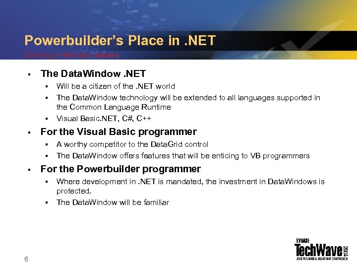 Powerbuilder’s Place in. NET Coming in the next release § The Data. Window. NET