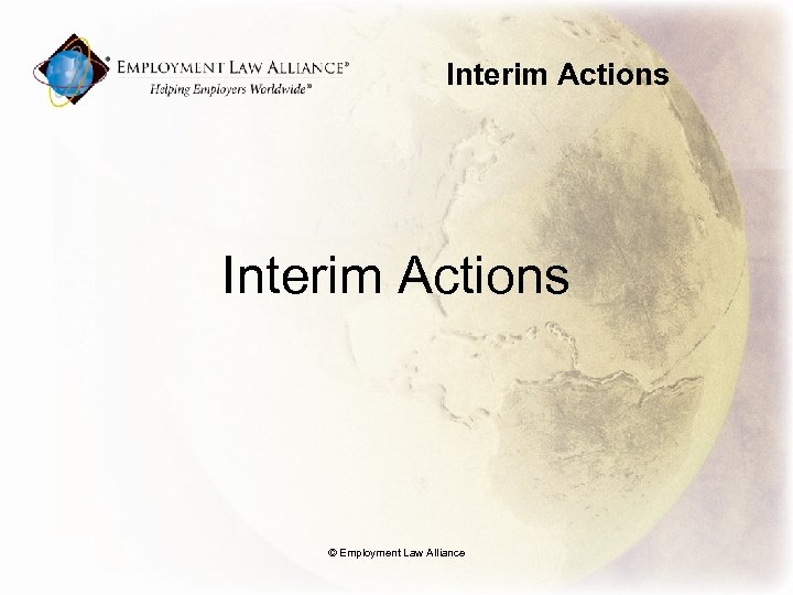 Interim Actions © Employment Law Alliance 