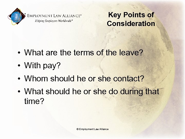Key Points of Consideration • What are the terms of the leave? • With
