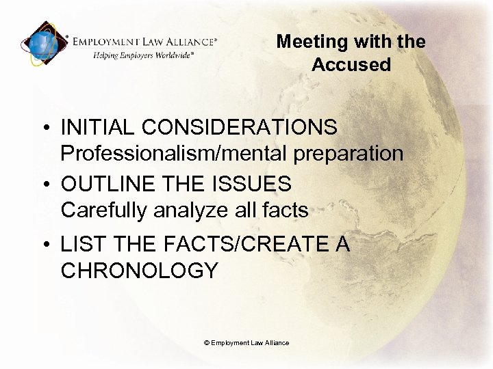 Meeting with the Accused • INITIAL CONSIDERATIONS Professionalism/mental preparation • OUTLINE THE ISSUES Carefully