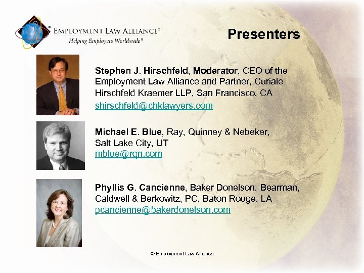 Presenters Stephen J. Hirschfeld, Moderator, CEO of the Employment Law Alliance and Partner, Curiale