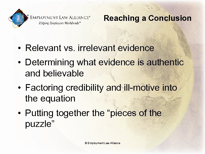 Reaching a Conclusion • Relevant vs. irrelevant evidence • Determining what evidence is authentic
