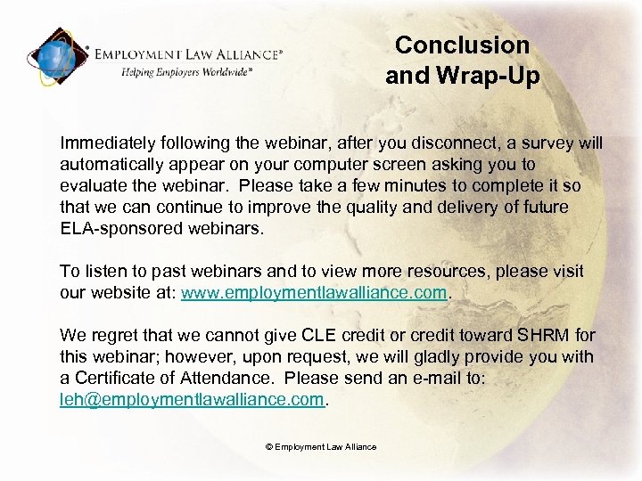 Conclusion and Wrap-Up Immediately following the webinar, after you disconnect, a survey will automatically