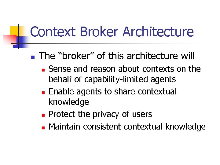 Context Broker Architecture n The “broker” of this architecture will n n Sense and