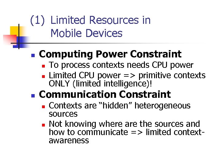 (1) Limited Resources in Mobile Devices n Computing Power Constraint n n n To