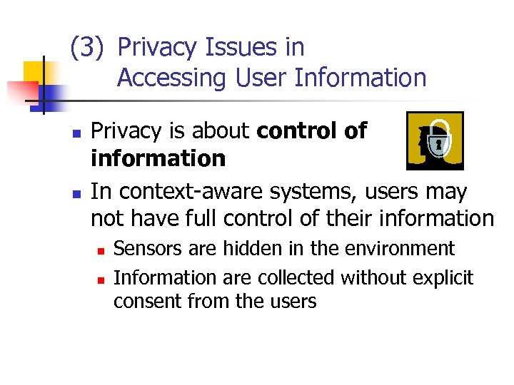(3) Privacy Issues in Accessing User Information n n Privacy is about control of