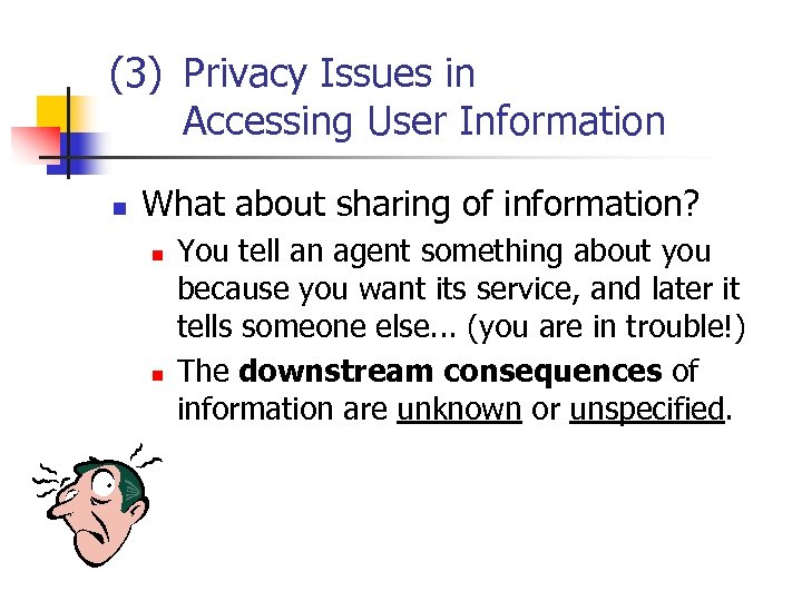 (3) Privacy Issues in Accessing User Information n What about sharing of information? n