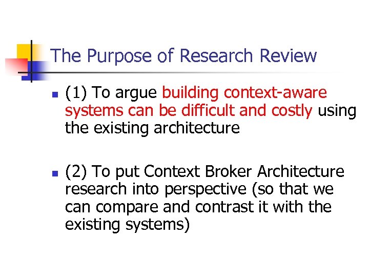 The Purpose of Research Review n n (1) To argue building context-aware systems can