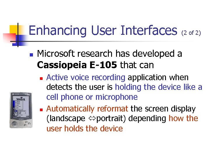 Enhancing User Interfaces n (2 of 2) Microsoft research has developed a Cassiopeia E-105
