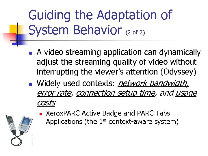 Guiding the Adaptation of System Behavior (2 of 2) n n A video streaming