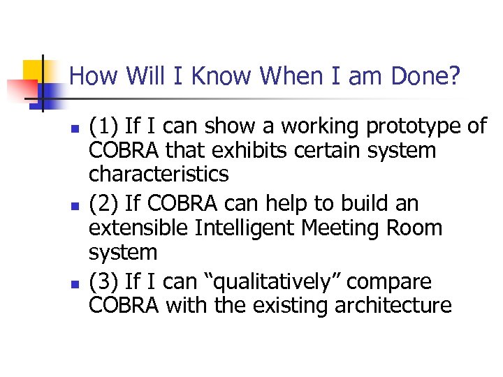 How Will I Know When I am Done? n n n (1) If I