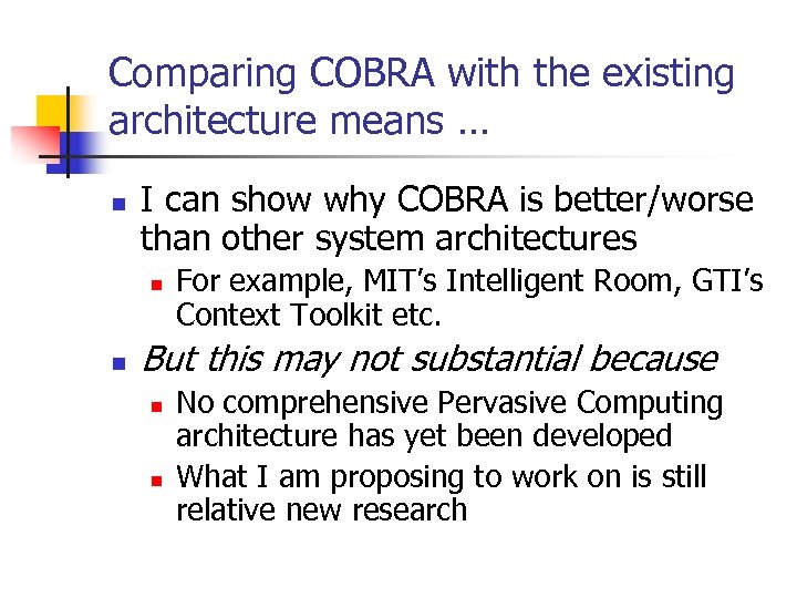 Comparing COBRA with the existing architecture means … n I can show why COBRA