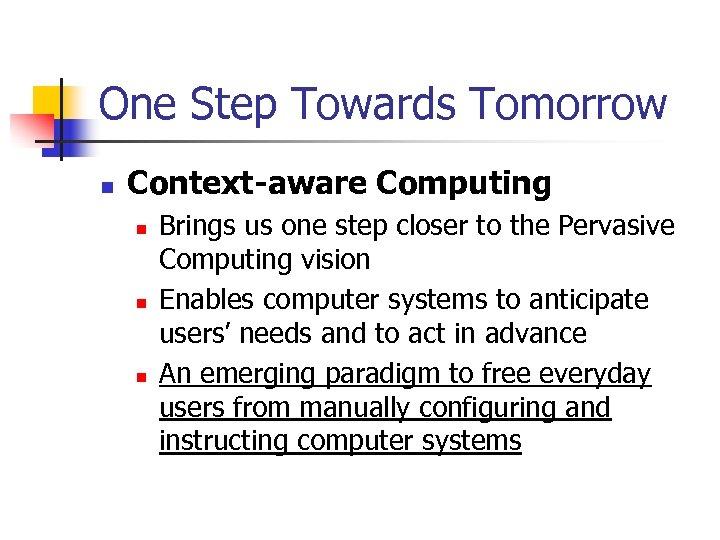 One Step Towards Tomorrow n Context-aware Computing n n n Brings us one step