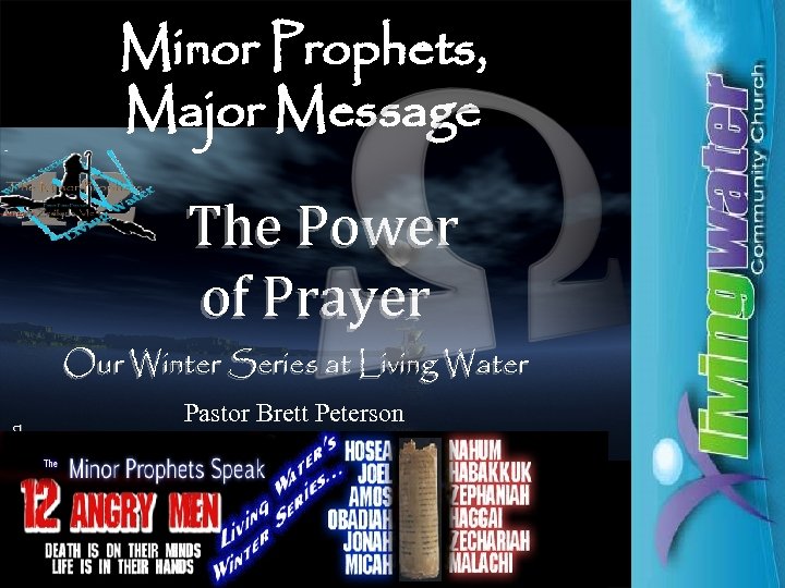 Minor Prophets, Major Message The Power of Prayer © 2008 Brett Peterson Our Winter