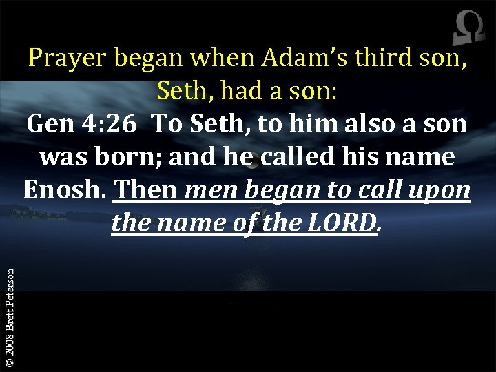 © 2008 Brett Peterson Prayer began when Adam’s third son, Seth, had a son: