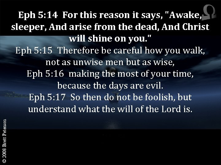 © 2008 Brett Peterson Eph 5: 14 For this reason it says, 