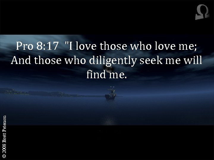 © 2008 Brett Peterson Pro 8: 17 