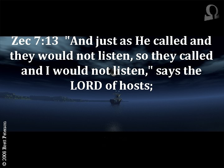 © 2008 Brett Peterson Zec 7: 13 