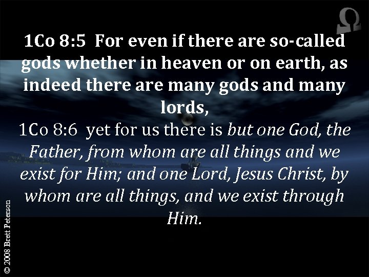 © 2008 Brett Peterson 1 Co 8: 5 For even if there are so-called