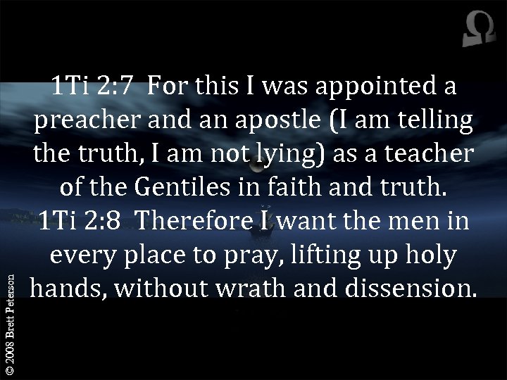 © 2008 Brett Peterson 1 Ti 2: 7 For this I was appointed a