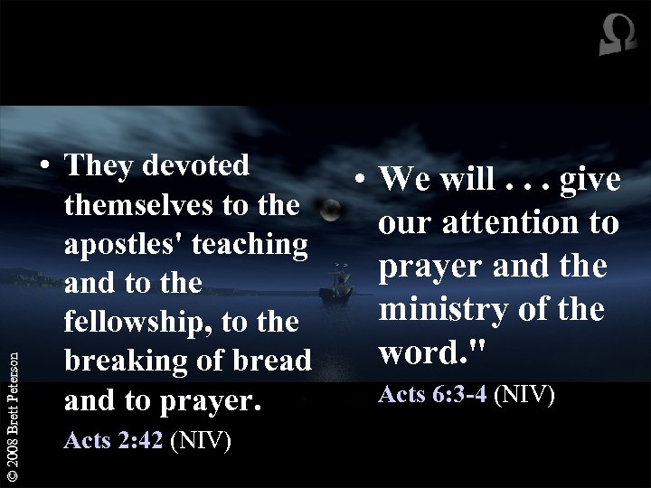 © 2008 Brett Peterson • They devoted • We will. . . give themselves