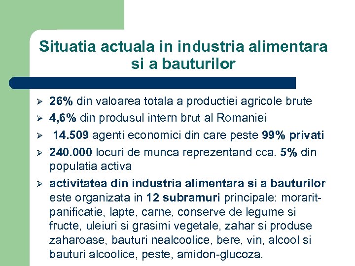 Situatia actuala in industria alimentara si a bauturilor Ø Ø Ø 26% din valoarea