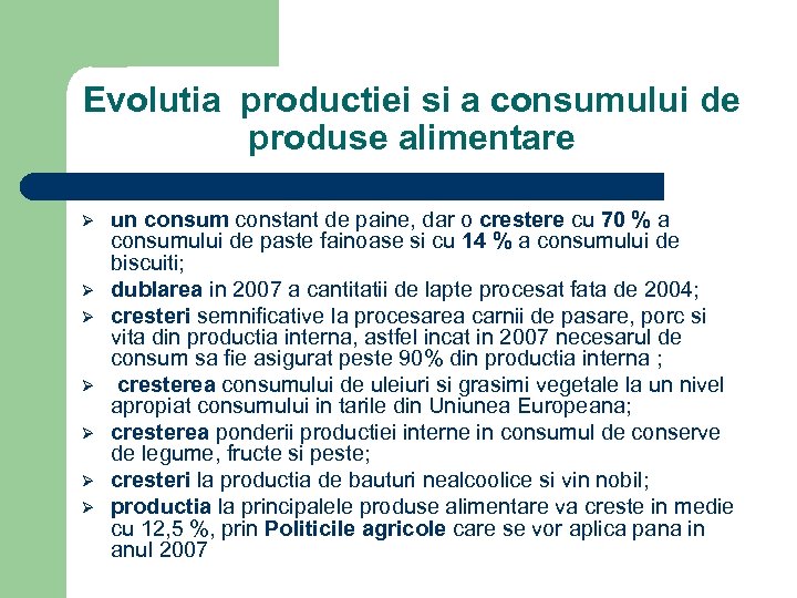 Evolutia productiei si a consumului de produse alimentare Ø Ø Ø Ø un consum