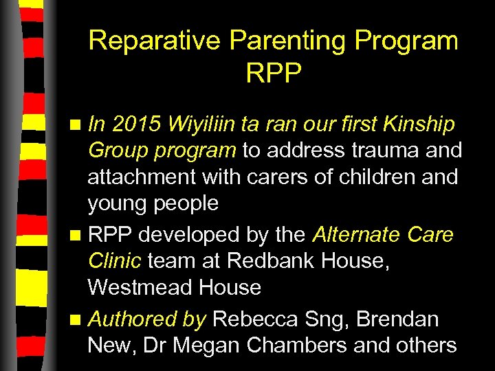 Reparative Parenting Program RPP n In 2015 Wiyiliin ta ran our first Kinship Group