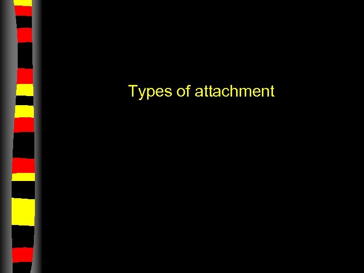 Types of attachment 