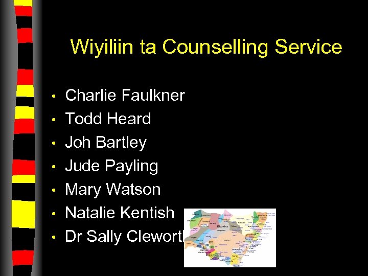 Wiyiliin ta Counselling Service • • Charlie Faulkner Todd Heard Joh Bartley Jude Payling