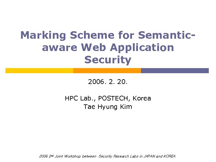 Marking Scheme for Semanticaware Web Application Security 2006. 2. 20. HPC Lab. , POSTECH,