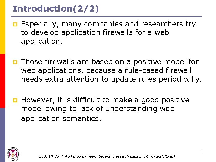 Introduction(2/2) p Especially, many companies and researchers try to develop application firewalls for a