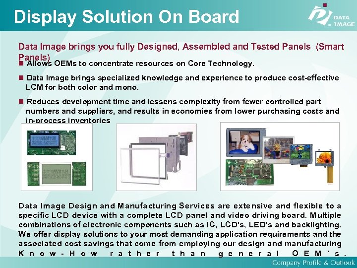 Display Solution On Board Data Image brings you fully Designed, Assembled and Tested Panels