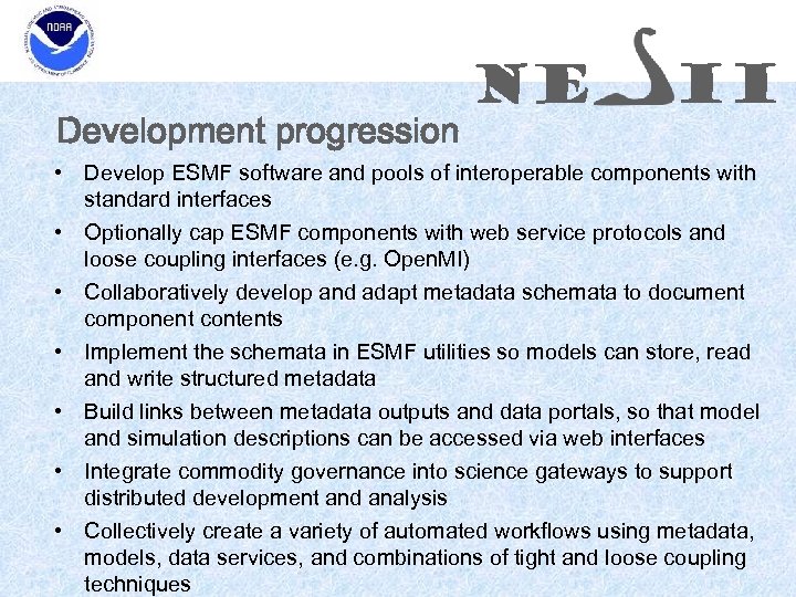 Development progression NE II • Develop ESMF software and pools of interoperable components with
